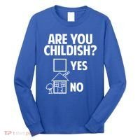 Are You Childish Yes Or No? Long Sleeve Shirt thumb 0