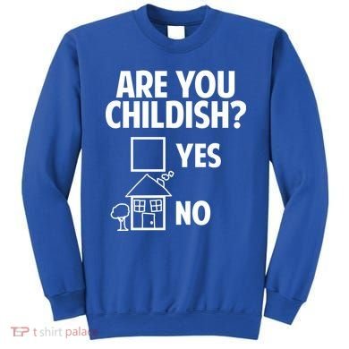 Are You Childish Yes Or No? Sweatshirt