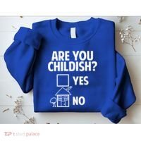 Are You Childish Yes Or No? Sweatshirt thumb 2