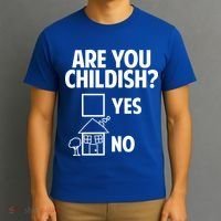 Are You Childish Yes Or No? T-Shirt thumb 3