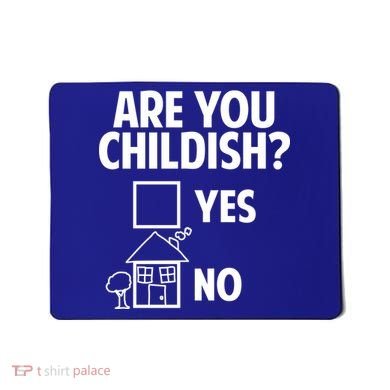 Are You Childish Yes Or No? Mousepad