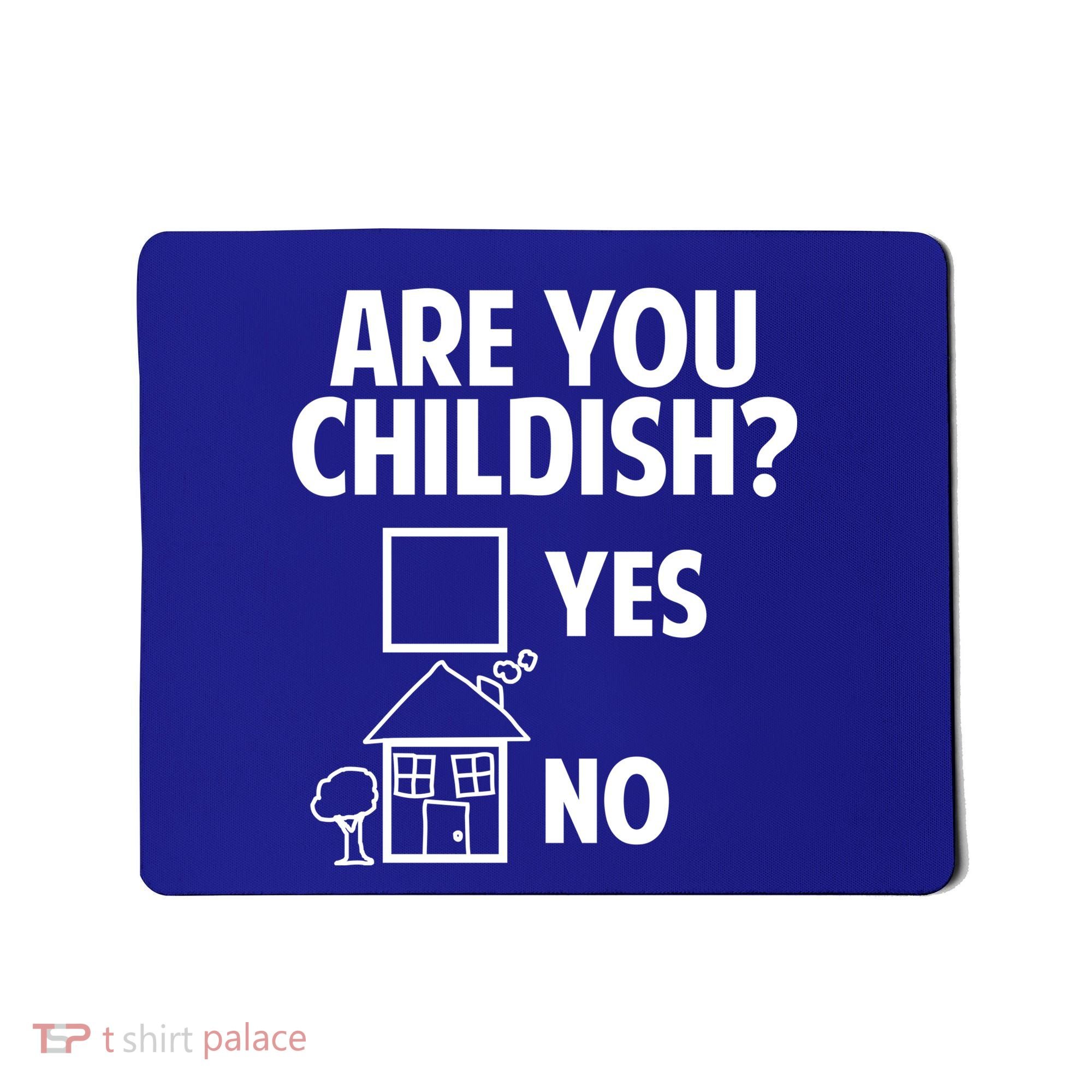 Are You Childish Yes Or No? Mousepad