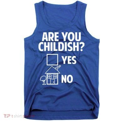 Are You Childish Yes Or No? Tank Top