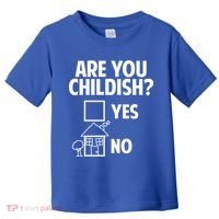 Are You Childish Yes Or No? Toddler T-Shirt thumb 0