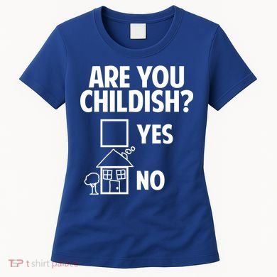 Are You Childish Yes Or No? Women's T-Shirt