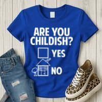 Are You Childish Yes Or No? Women's T-Shirt thumb 3