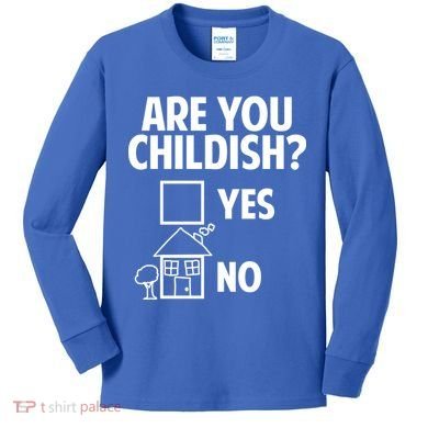 Are You Childish Yes Or No? Kids Long Sleeve Shirt