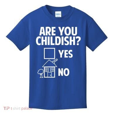 Are You Childish Yes Or No? Kids T-Shirt