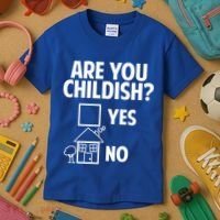 Are You Childish Yes Or No? Kids T-Shirt thumb 3