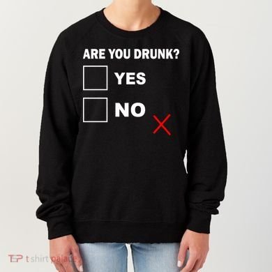 Are You Drunk? Yes or No Women's Sweatshirt