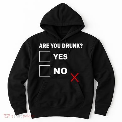 Are You Drunk? Yes or No Hoodie
