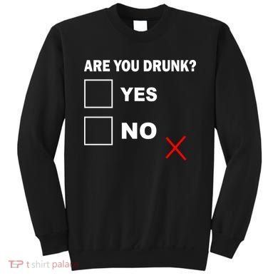 Are You Drunk? Yes or No Sweatshirt