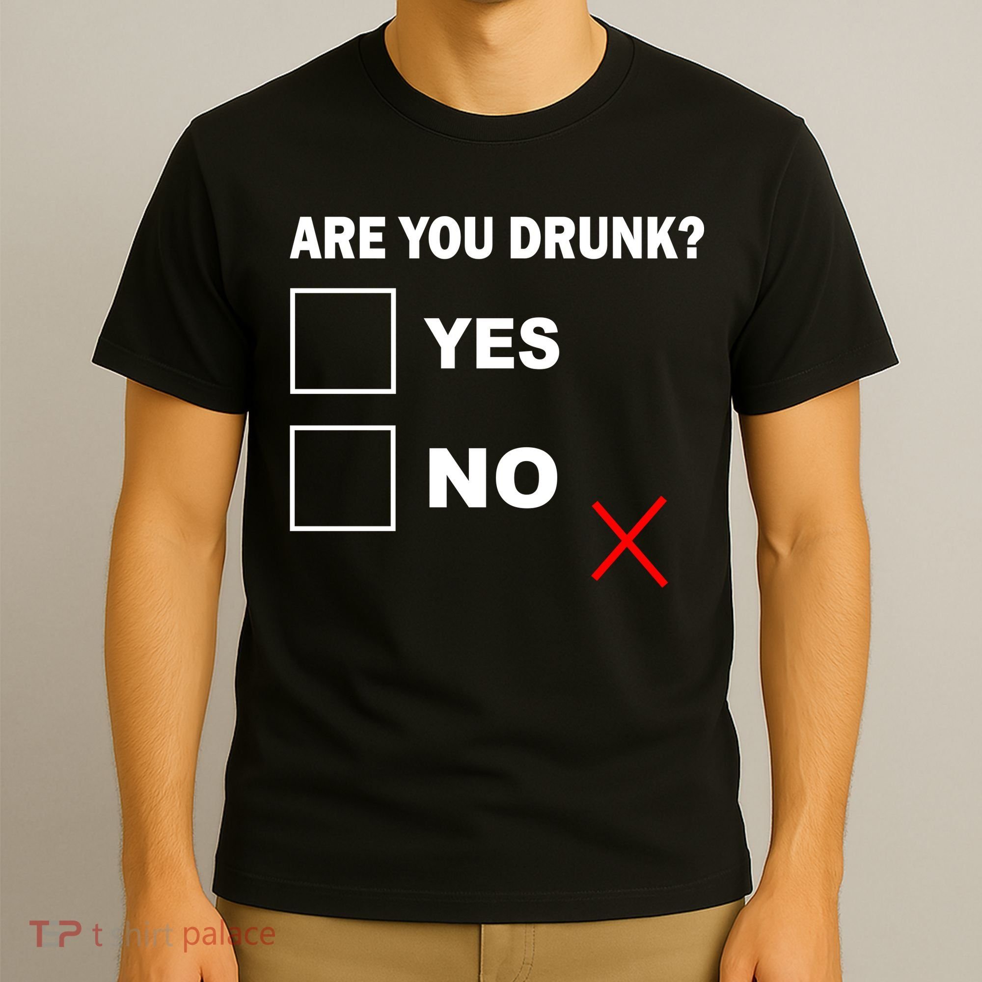 Are You Drunk? Yes or No T-Shirt