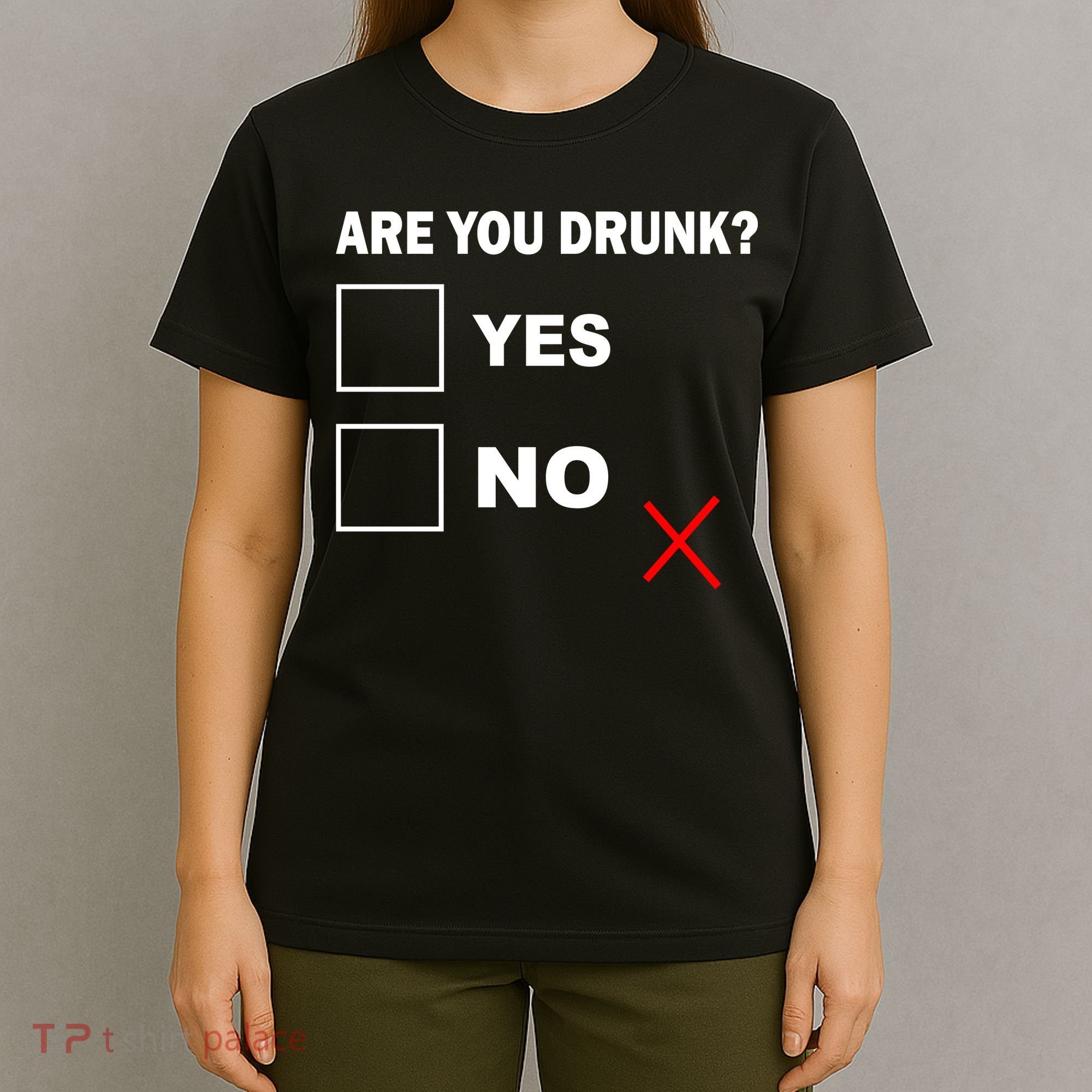 Are You Drunk? Yes or No T-Shirt