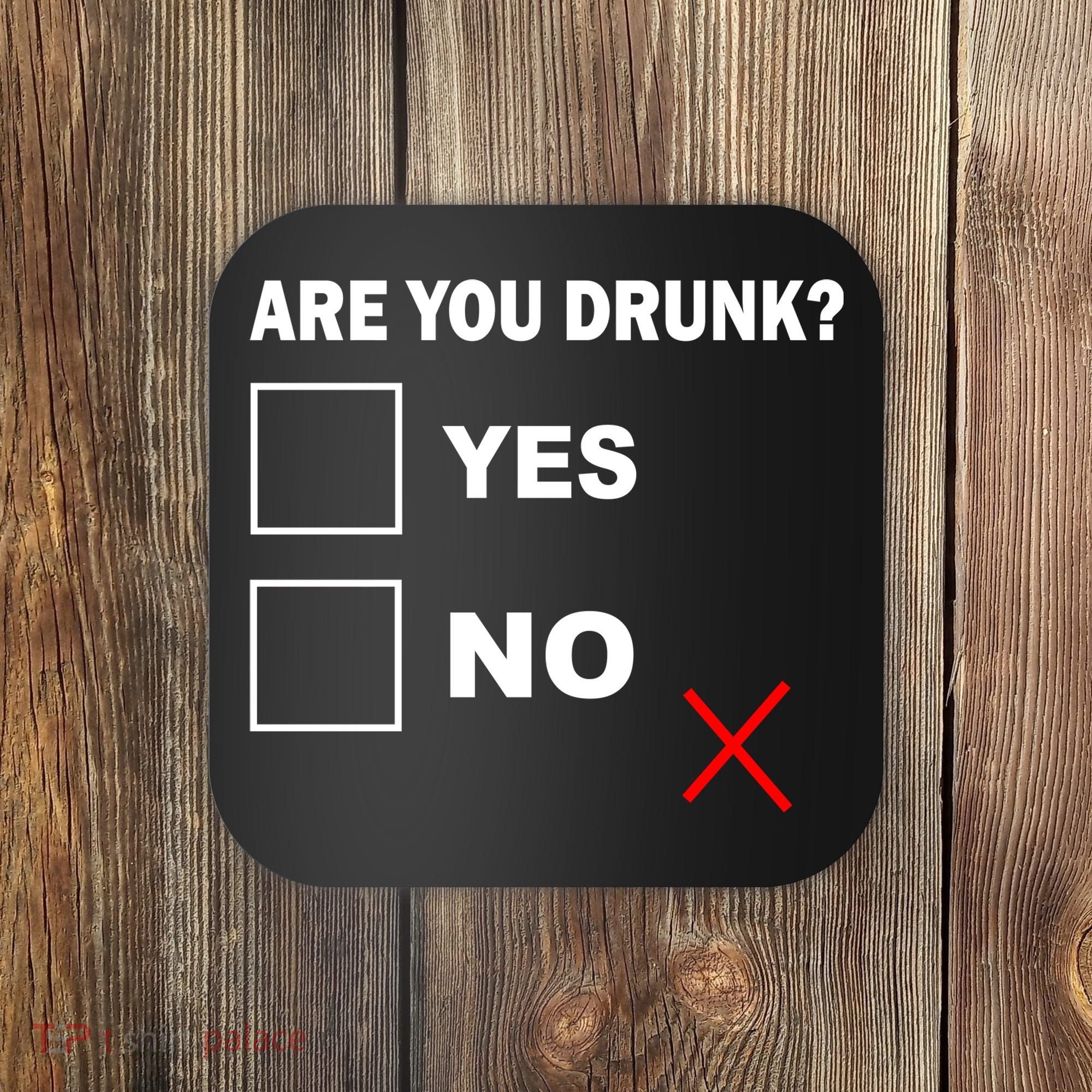 Are You Drunk? Yes or No Coaster