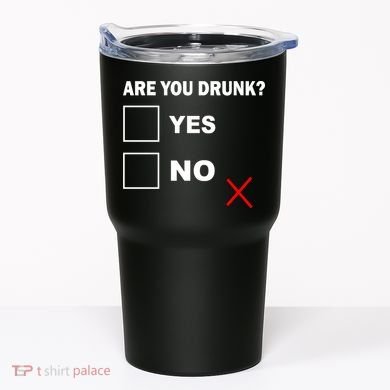 Are You Drunk? Yes or No Tumbler