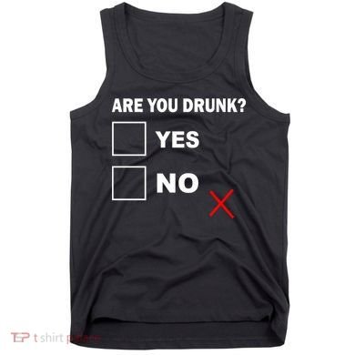 Are You Drunk? Yes or No Tank Top