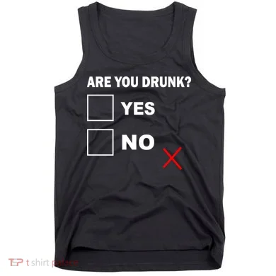 Are You Drunk? Yes or No Tank Top