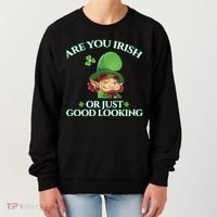 Are You Irish or Just Good Looking Leprechaun Women's Sweatshirt thumb 0