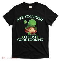 Are You Irish or Just Good Looking Leprechaun T-Shirt thumb 0