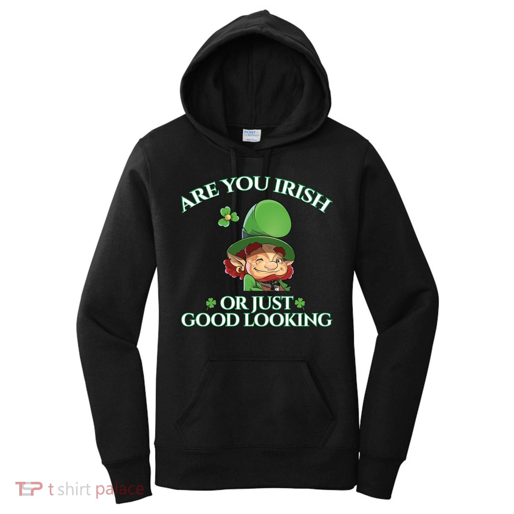 Are You Irish or Just Good Looking Leprechaun Women's Hoodie