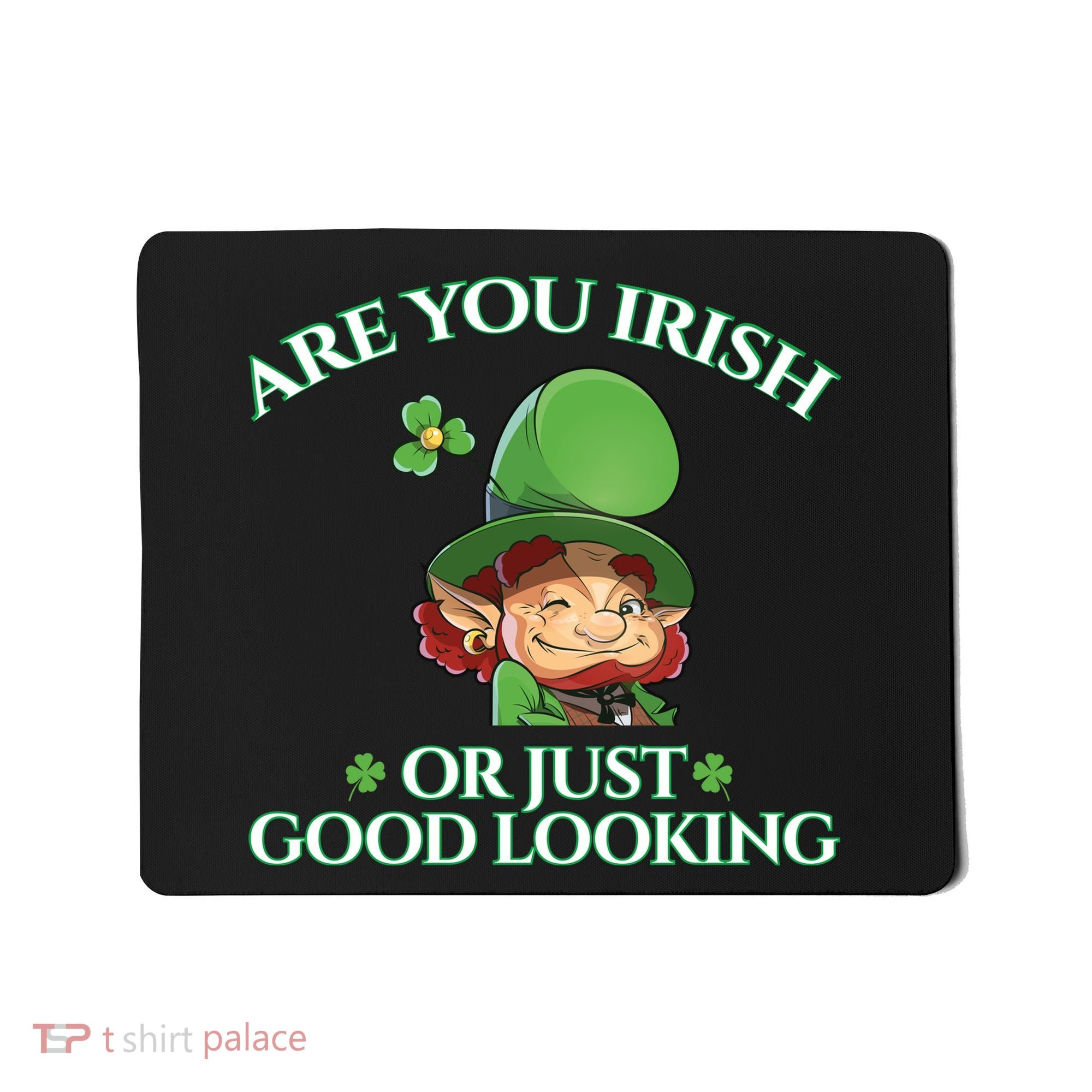 Are You Irish or Just Good Looking Leprechaun Mousepad