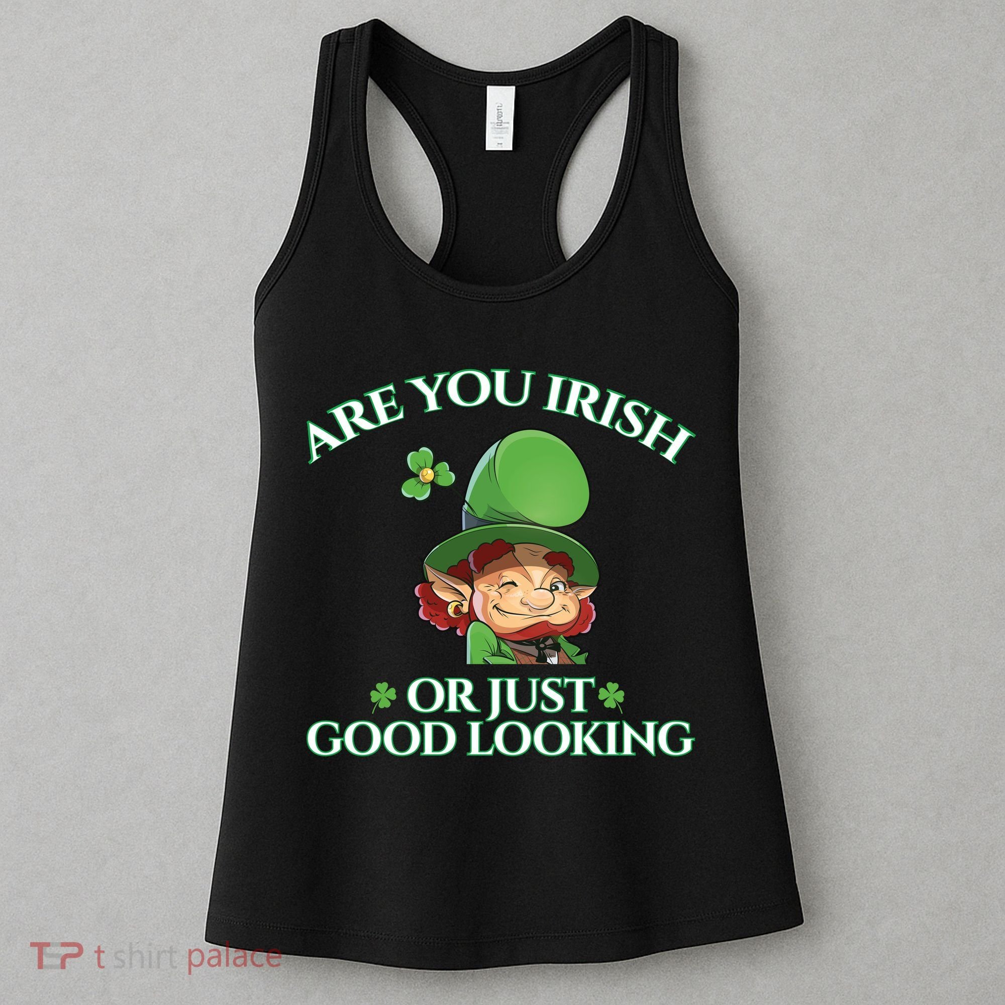 Are You Irish or Just Good Looking Leprechaun Women's Tank Top