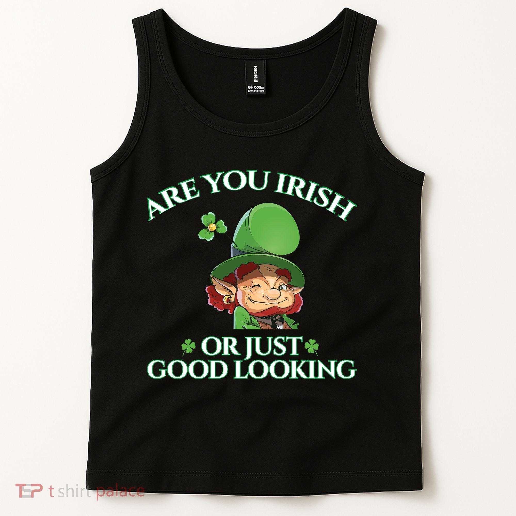 Are You Irish or Just Good Looking Leprechaun Tank Top
