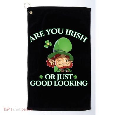 Are You Irish or Just Good Looking Leprechaun Golf Towel