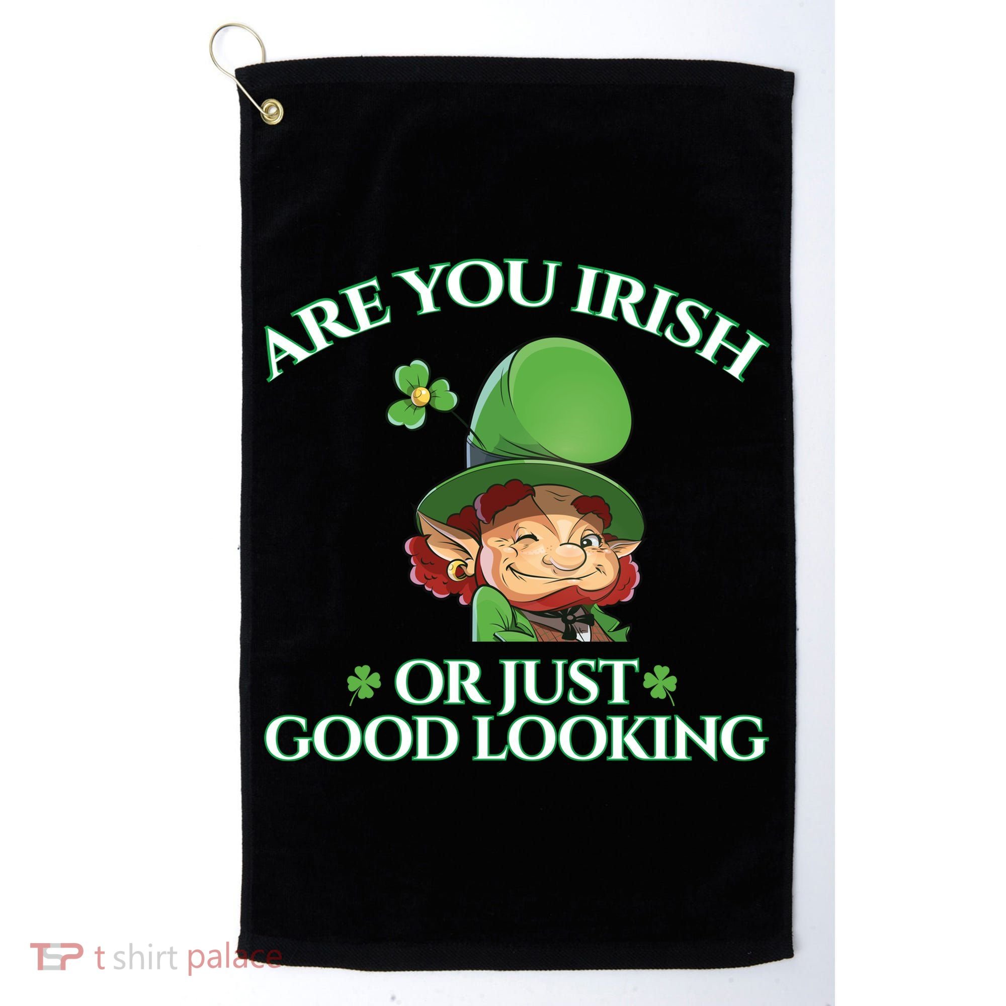 Are You Irish or Just Good Looking Leprechaun Golf Towel