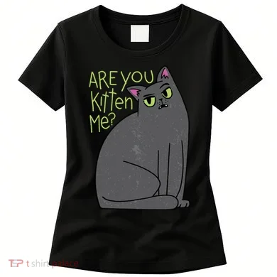 Are You Kitten Me Women's T-Shirt