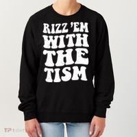 Autism Rizz Em With The Tism Funny Autistic Meme Groovy Cool Gift Women's Sweatshirt thumb 0