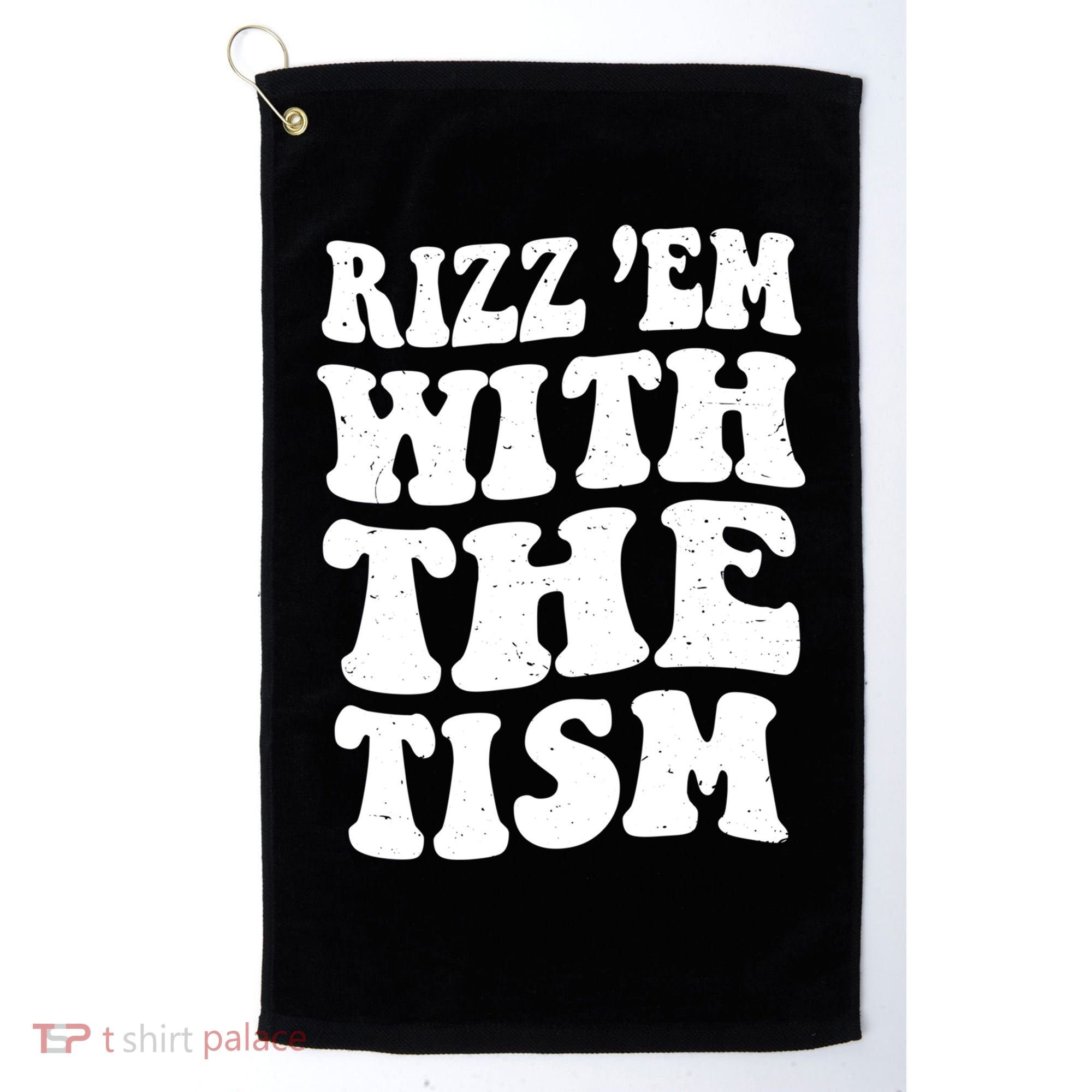 Autism Rizz Em With The Tism Funny Autistic Meme Groovy Cool Gift Golf Towel