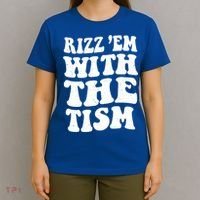 Autism Rizz Em With The Tism Funny Autistic Meme Groovy Cool Gift T-Shirt thumb 4