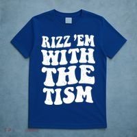 Autism Rizz Em With The Tism Funny Autistic Meme Groovy Cool Gift T-Shirt thumb 5