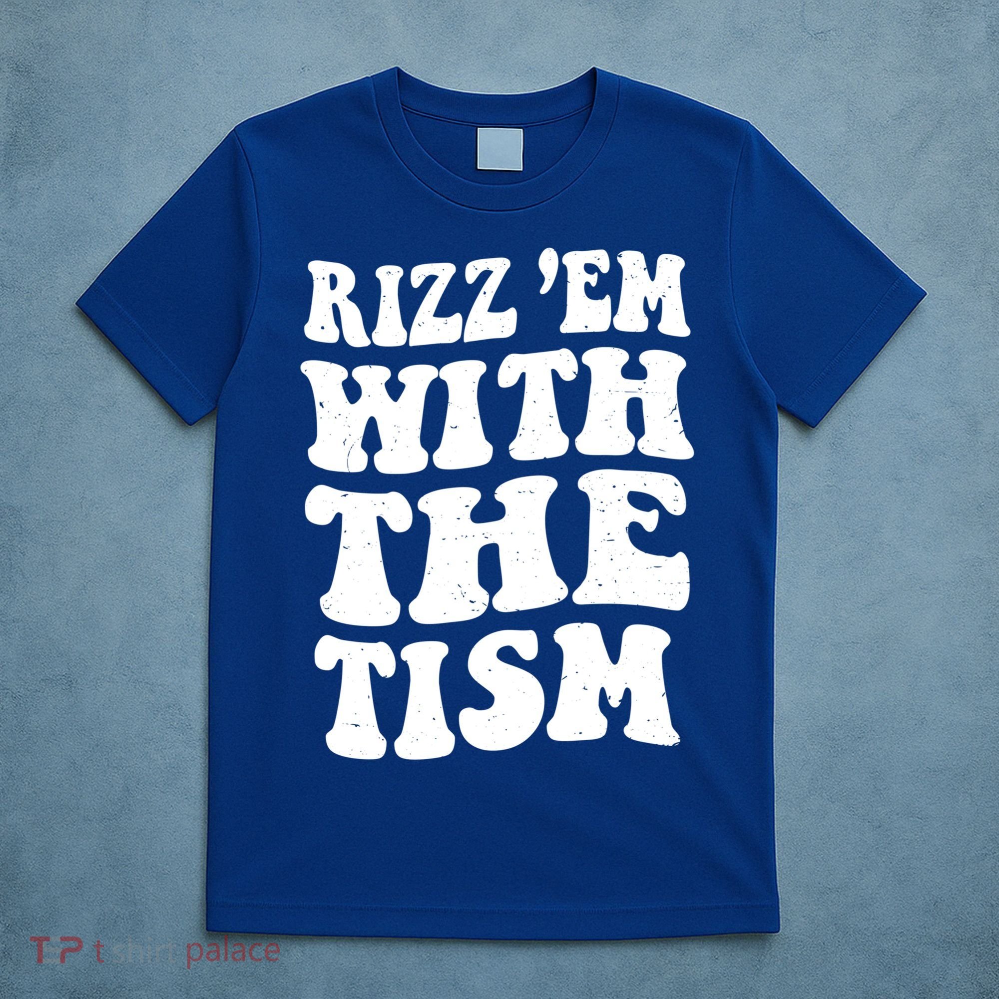 Autism Rizz Em With The Tism Funny Autistic Meme Groovy Cool Gift T-Shirt
