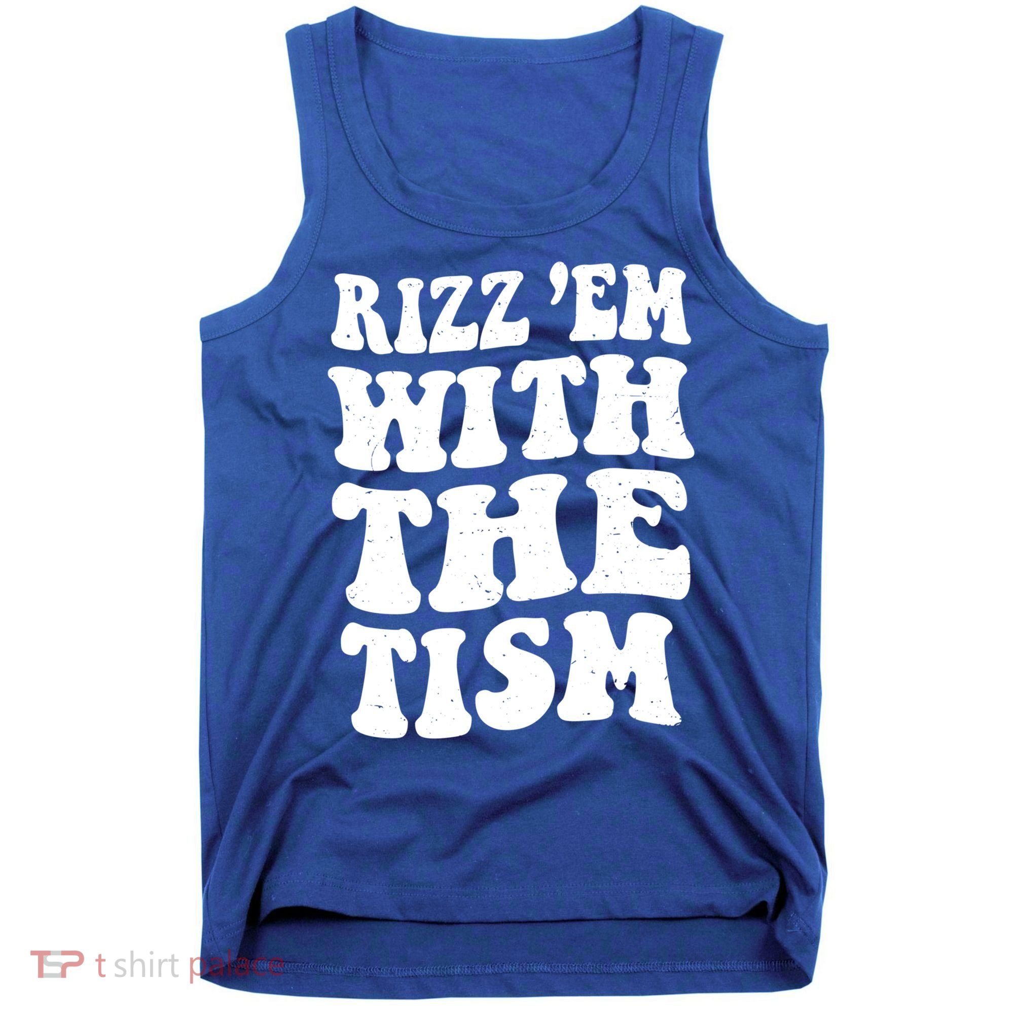 Autism Rizz Em With The Tism Funny Autistic Meme Groovy Cool Gift Tank Top