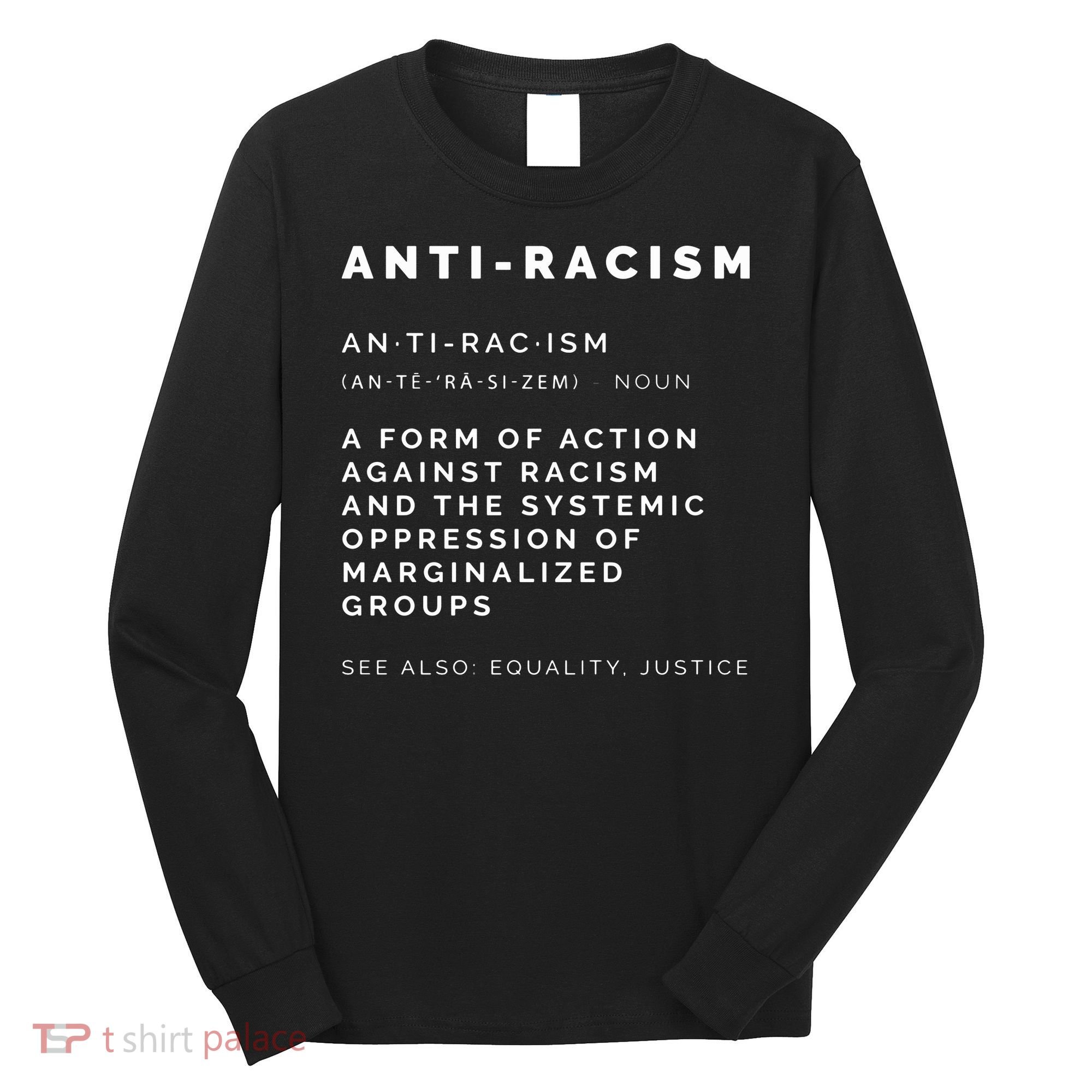 Anti Racism End Racism Tee Long Sleeve Shirt
