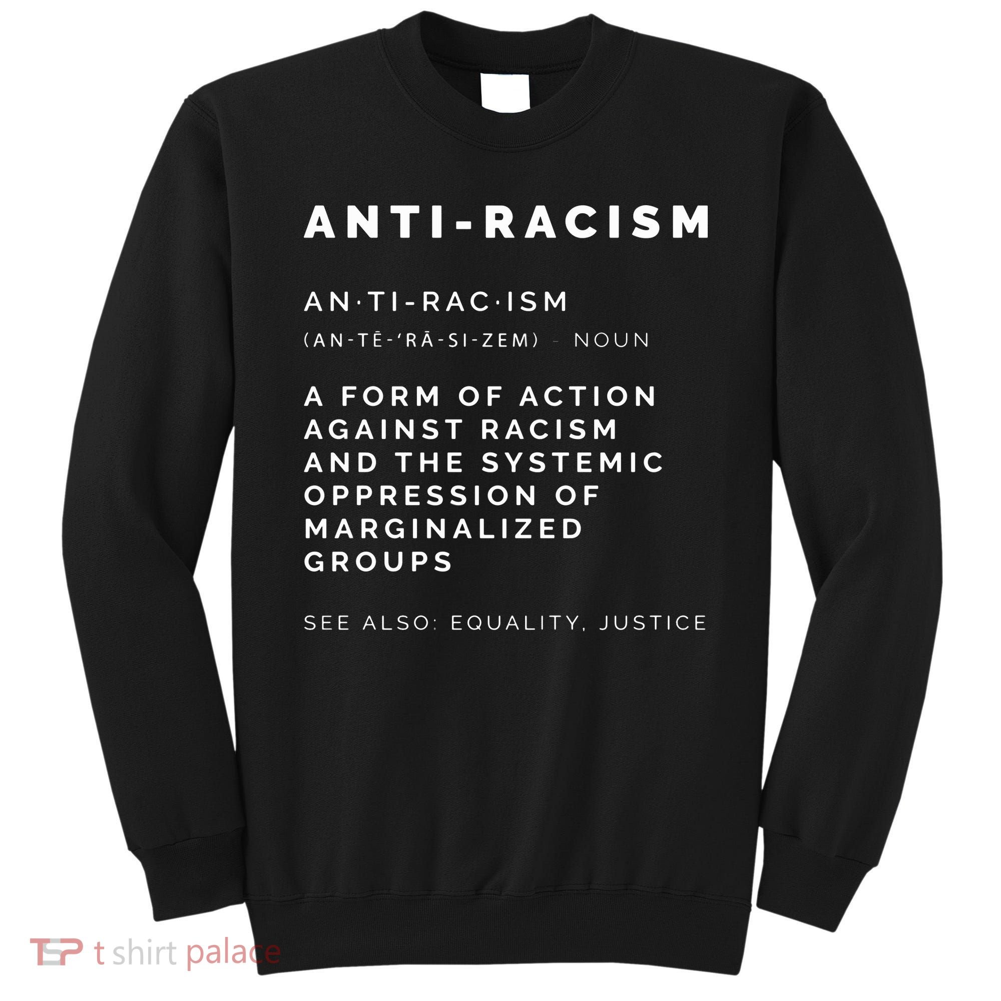 Anti Racism End Racism Tee Sweatshirt