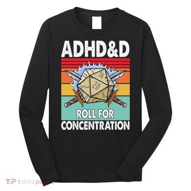 Adhd Roll For Concentration Funny Gamer Long Sleeve Shirt