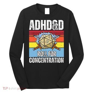 Adhd&D Roll For Concentration Funny Gamer Long Sleeve Shirt