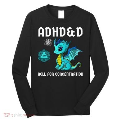 ADHD&D Roll For Concentration Cute Dragon  Long Sleeve Shirt