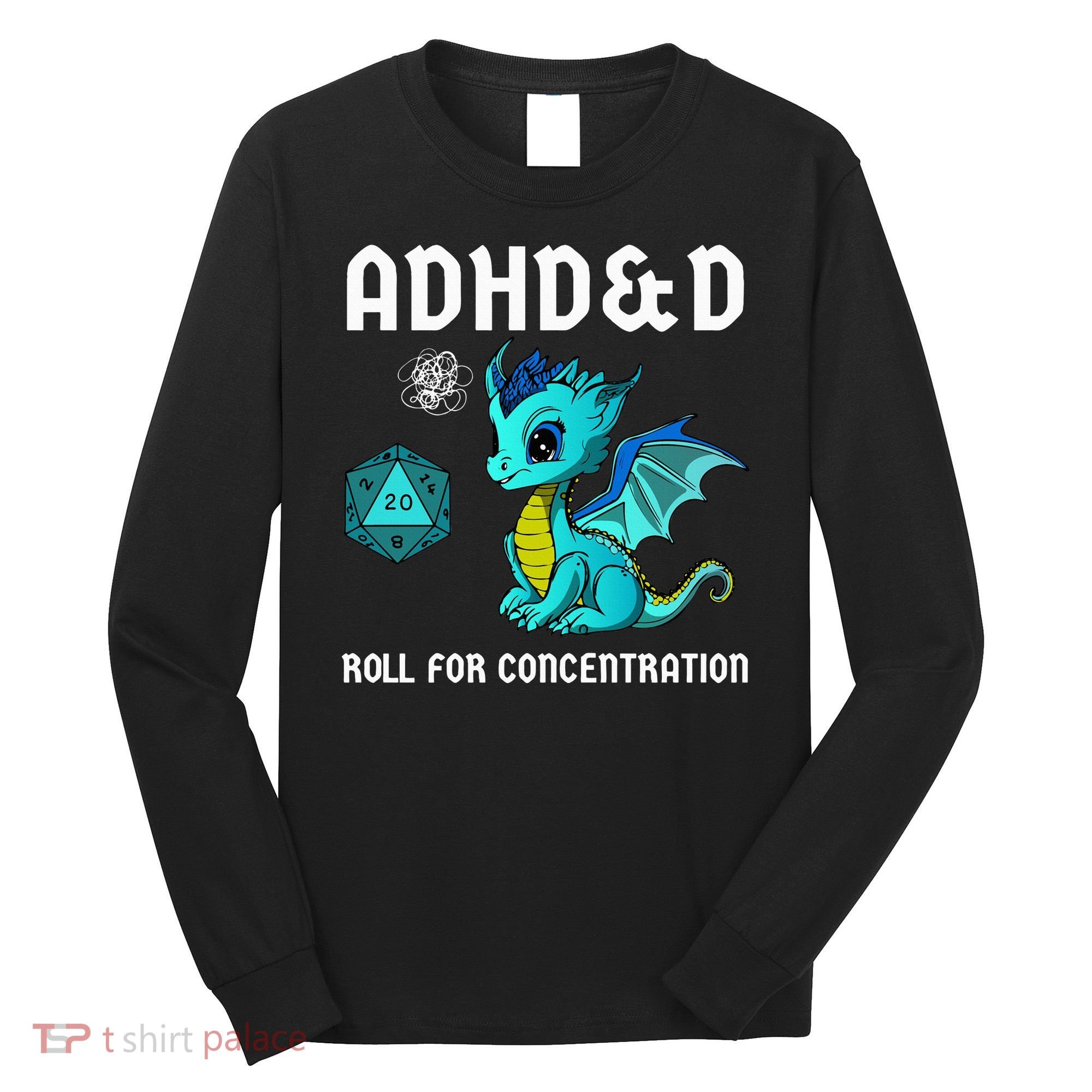 ADHD&D Roll For Concentration Cute Dragon  Long Sleeve Shirt
