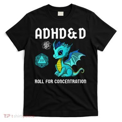 ADHD&D Roll For Concentration Cute Dragon  T-Shirt