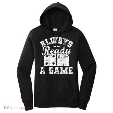 Always Ready For A Game Dominoes Lover Domino Player Women's Hoodie