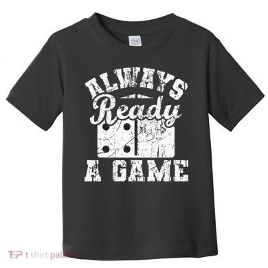 Always Ready For A Game Dominoes Lover Domino Player Toddler T-Shirt