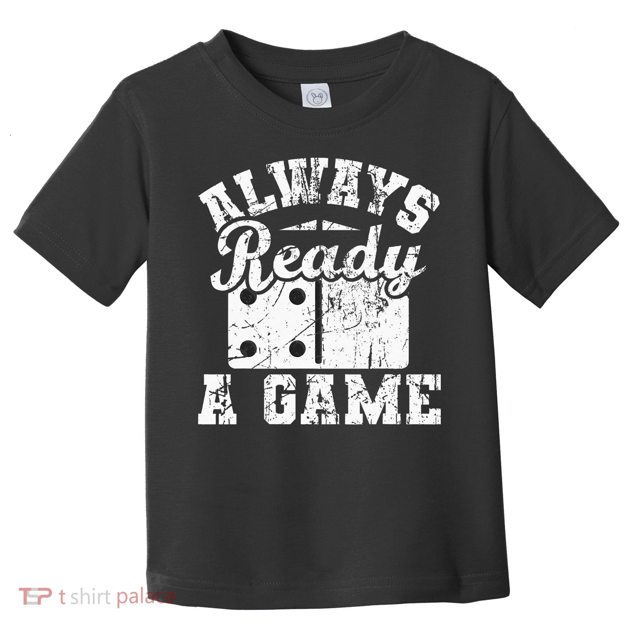 Always Ready For A Game Dominoes Lover Domino Player Toddler T-Shirt