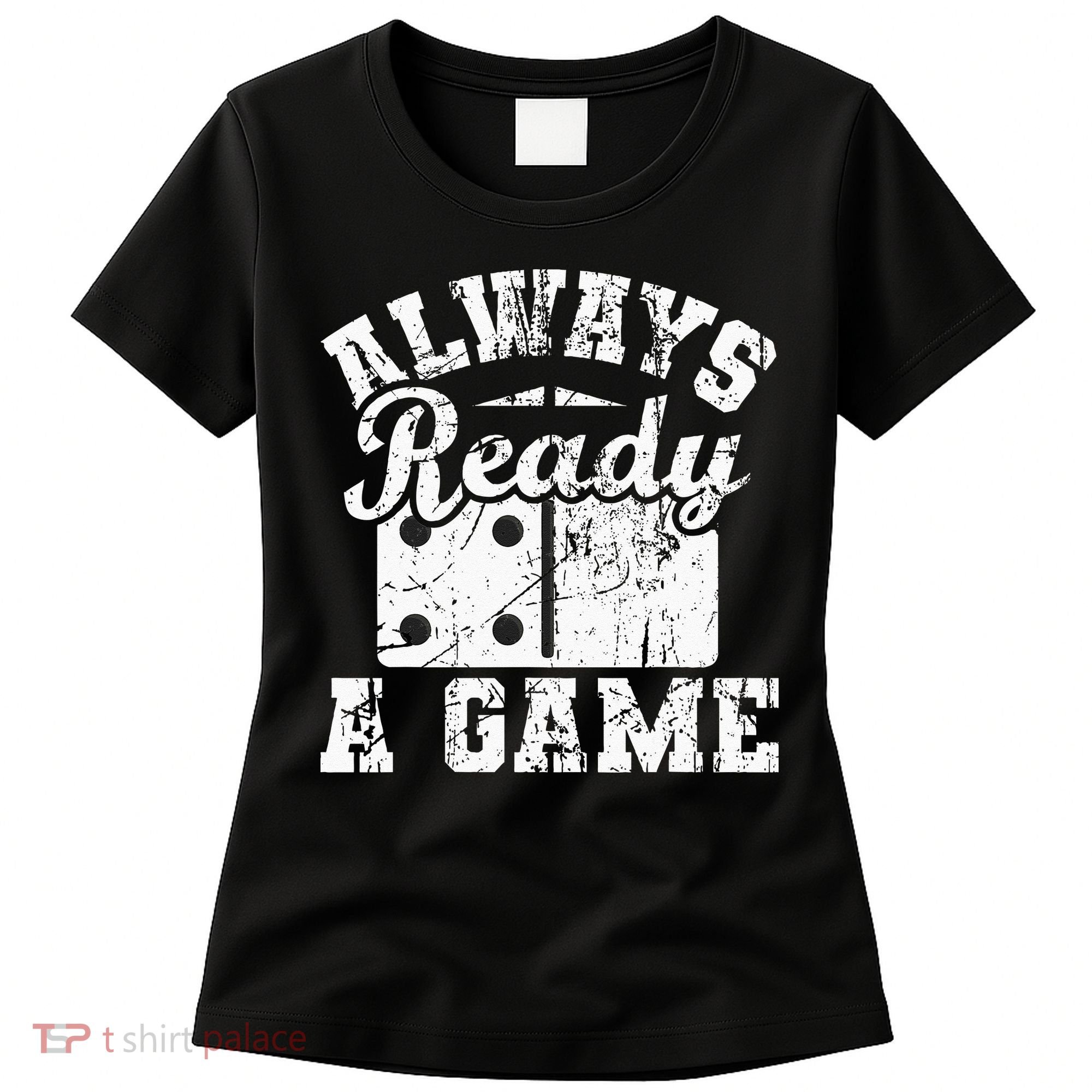 Always Ready For A Game Dominoes Lover Domino Player Women's T-Shirt