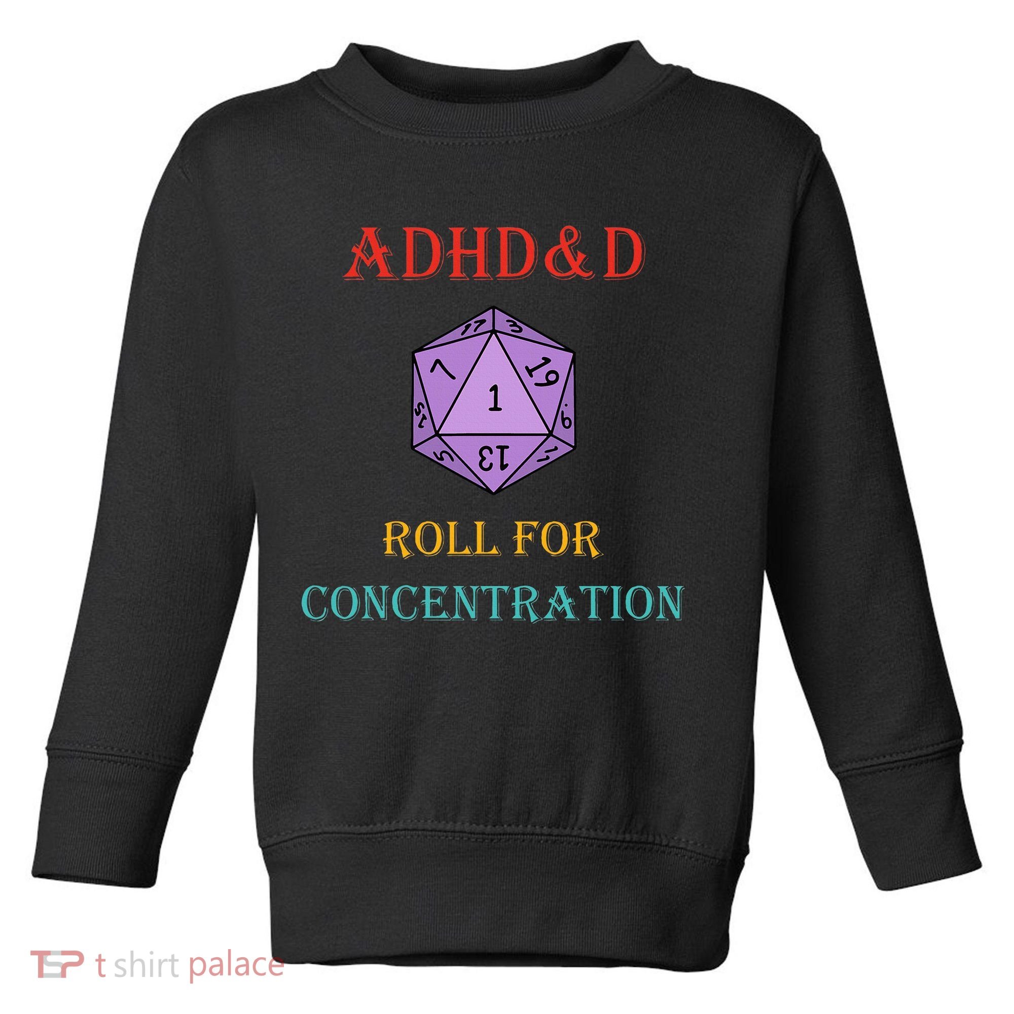 Adhd&D Roll For Concentration Toddler Sweatshirt
