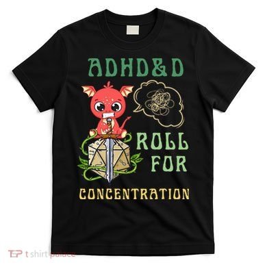 Adhd&D Roll For Concentration Funny Quote Gamer Apparel T-Shirt